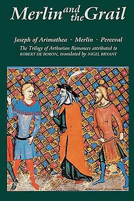 Merlin and the Grail: Joseph of Arimathea, Merlin, Perceval: The Trilogy of Arthurian Prose Romances Attributed to Robert de Boron by De Boron, Robert