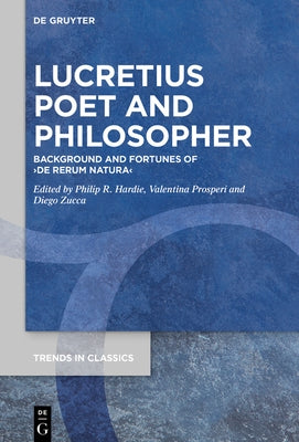 Lucretius Poet and Philosopher: Background and Fortunes of >De Rerum Natura by Hardie, Philip R.
