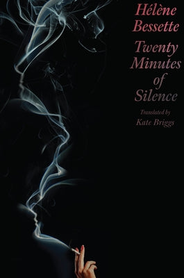 Twenty Minutes of Silence by Bessette, Hélène
