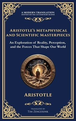 Aristotle's Metaphysical and Scientific Masterpieces: Metaphysics, On Sense and the Sensible, On Life and Death & On Breathing by Aristotle