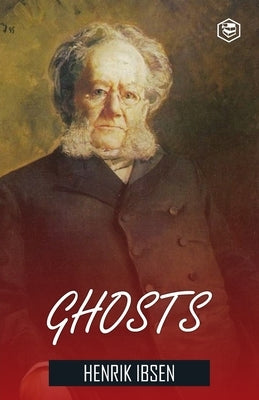 Ghosts Henrik Ibsen by Ibsen, Henrik