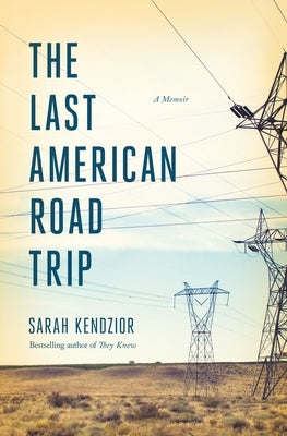 The Last American Road Trip: A Memoir by Kendzior, Sarah