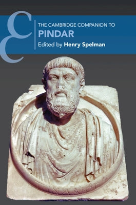 The Cambridge Companion to Pindar by Spelman, Henry
