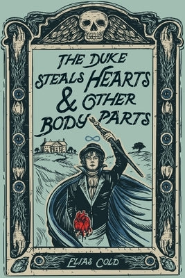 The Duke Steals Hearts & Other Body Parts by Cold, Elias
