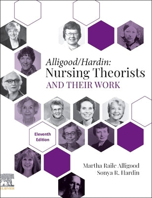 Nursing Theorists and Their Work by Alligood, Martha Raile