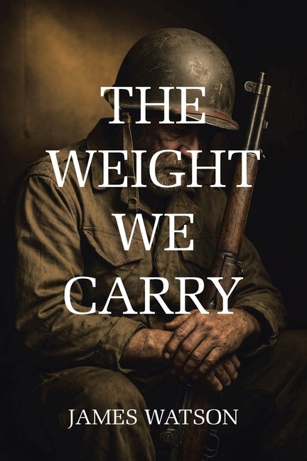 The Weight We Carry by Watson, James