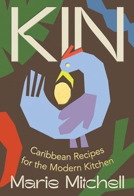 Kin: Caribbean Recipes for the Modern Kitchen by Mitchell, Marie