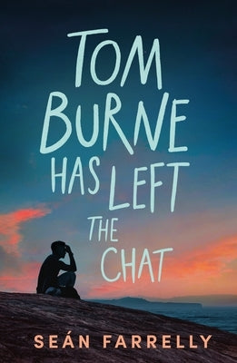 Tom Burne Has Left the Chat by Farrelly, Seán