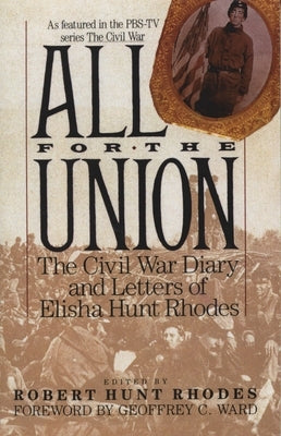 All for the Union: The Civil War Diary & Letters of Elisha Hunt Rhodes by Rhodes, Elisha Hunt