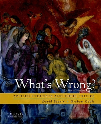 What's Wrong?: Applied Ethicists and Their Critics by Boonin, David