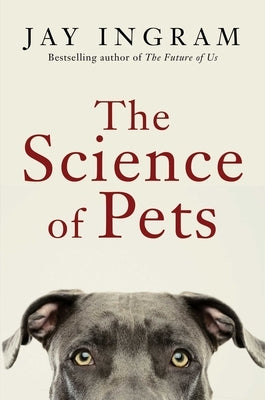 The Science of Pets by Ingram, Jay