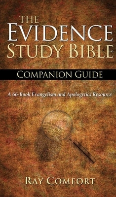 NKJV the Evidence Study Bible Companion Guide: A 66-Book Evangelism and Apologetics Resource by Comfort, Ray