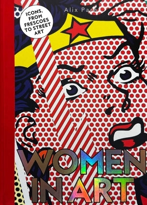 Women in Art: Icons, from Frescoes to Street Art by Paré, Alix