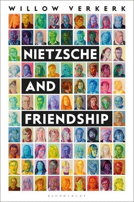 Nietzsche and Friendship by Verkerk, Willow