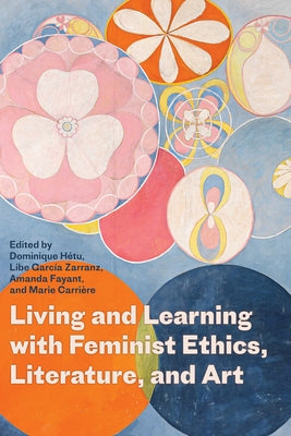 Living and Learning with Feminist Ethics, Literature, and Art by Hétu, Dominique