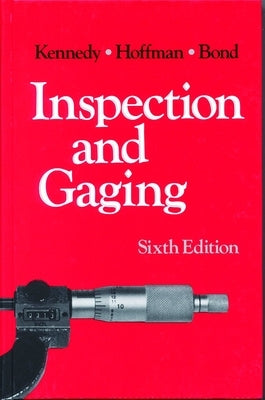 Inspection and Gaging by Kennedy, Clifford W.