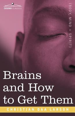 Brains and How to Get Them by Larson, Christian D.