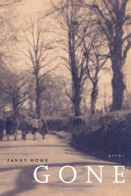 Gone: Poems Volume 7 by Howe, Fanny