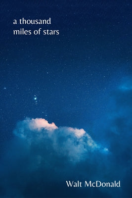 Thousand Miles of Stars: Poems by McDonald, Walt