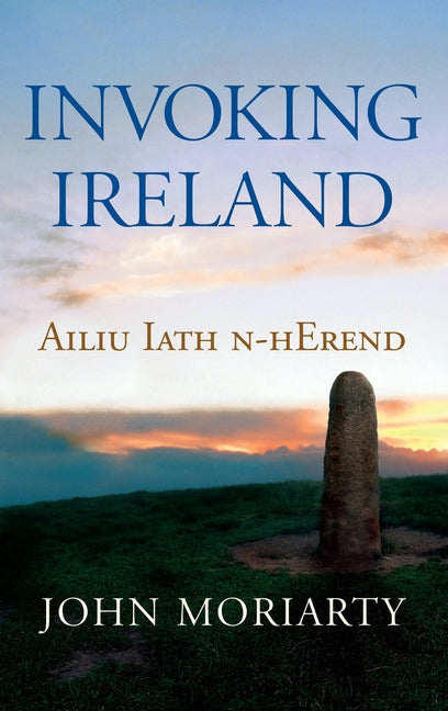 Invoking Ireland by Moriarty, John