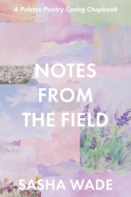 Notes From the Field by Wade, Sasha