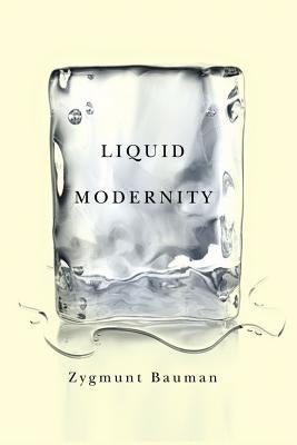Liquid Modernity by Bauman, Zygmunt