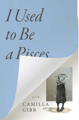 I Used to Be a Pisces by Gibb, Camilla