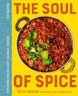 The Soul of Spice: Exploring India's Vast Culinary Regions by Sarasin, Keith