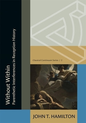 Without Within: Parenthetic Interferences in Reception History by Hamilton, John Thomas