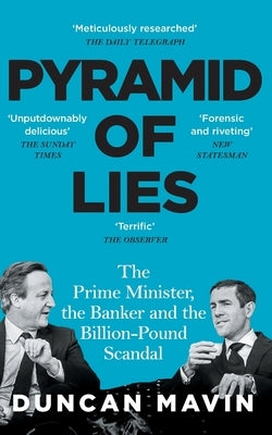 Pyramid of Lies: The Prime Minister, the Banker and the Billion-Pound Scandal by Mavin, Duncan