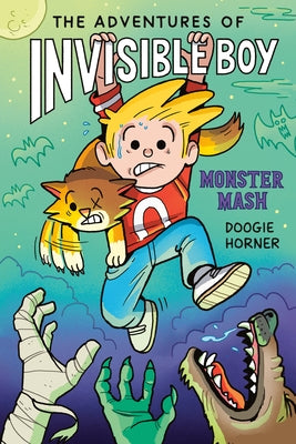 The Adventures of Invisible Boy: Monster Mash: A Graphic Novel by Horner, Doogie