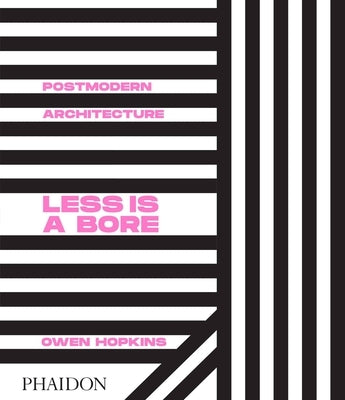 Postmodern Architecture: Less Is a Bore by Hopkins, Owen