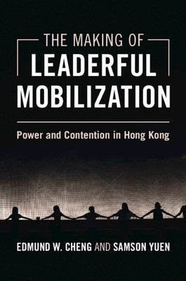 The Making of Leaderful Mobilization by Cheng, Edmund W.