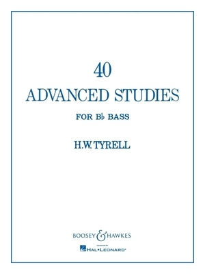 40 Advanced Studies for BB Bass Tuba - H.W. Tyrell Sheet Music for Tuba Players Classical and Contemporary Etudes for Technique and Performance Boosey by Tyrell, H. W.