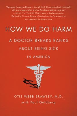How We Do Harm by Brawley, Otis Webb