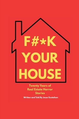 Fuck Your House by Gustafson, Jesse