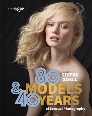 80 Models & 40 Years of Sensual Photography by Soell, Stefan