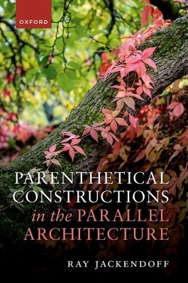 Parenthetical Constructions in the Parallel Architecture by Jackendoff, Ray