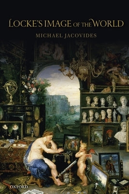 Locke's Image of the World by Jacovides, Michael