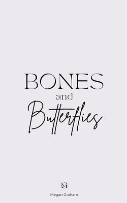 Bones and Butterflies by Graham, Megan