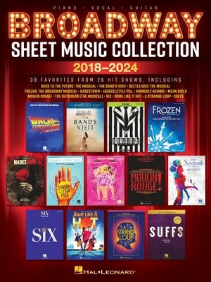 Broadway Sheet Music Collection 2018-2024: 38 Favorites from 26 Hit Shows Arranged for Piano, Voice, and Guitar by