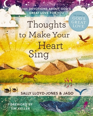 Thoughts to Make Your Heart Sing: 101 Devotions about God's Great Love for You by Lloyd-Jones, Sally