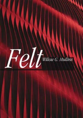 Felt by Mullins, Willow