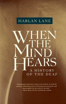 When the Mind Hears: A History of the Deaf by Lane, Harlan