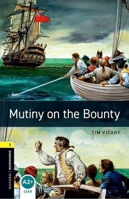 Oxford Bookworms Library: Mutiny on the Bounty: Level 1: 400-Word Vocabulary by Vicary, Tim
