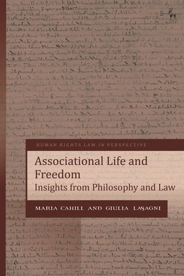 Associational Life and Freedom: Insights from Philosophy and Law by Cahill, Maria