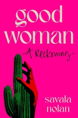 Good Woman: A Reckoning by Nolan, Savala