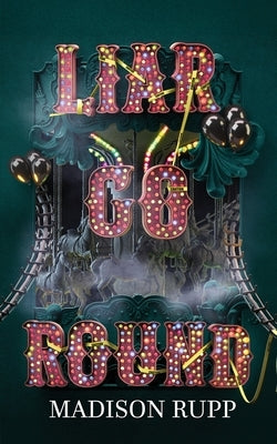 Liar Go Round by Rupp, Madison