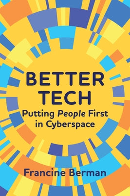 Better Tech: Putting People First in Cyberspace by Berman, Francine