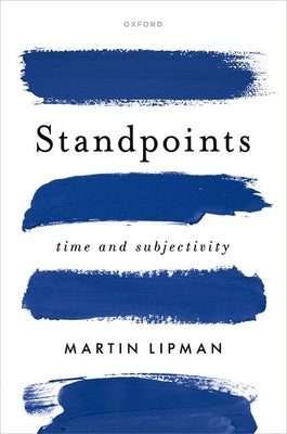 Standpoints: Time and Subjectivity by Lipman, Martin